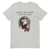 Don't Try That On The Rez Unisex t-shirt