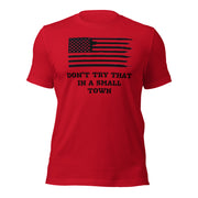 Don't Try That In A Small Town Unisex t-shirt