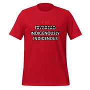 I'M INDIGENOUSLY INDIGENOUS Unisex t-shirt