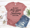 I'm Not Antisocial I'm Just Selectively Social T-Shirt