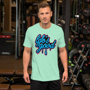 Life's Good T shirt unisex pullover