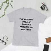 The working poor in America paycheck to paycheck Short-Sleeve Unisex T-Shirt