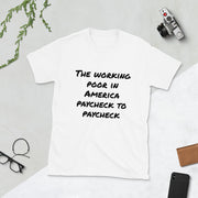 The working poor in America paycheck to paycheck Short-Sleeve Unisex T-Shirt