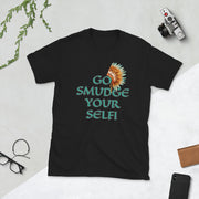 Go smudge yourself Short-Sleeve Unisex T-Shirt