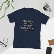 My mouth said Yes Short-Sleeve Unisex T-Shirt