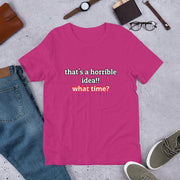 That's a horrible idea Short-Sleeve Unisex T-Shirt