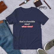 That's a horrible idea Short-Sleeve Unisex T-Shirt