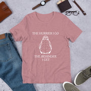 The hurrier I go Short-Sleeve Unisex T-Shirt