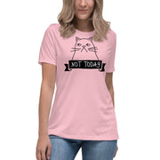 Not today Women's Relaxed T-Shirt